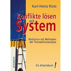 Konflikte l�sen mit System: Mediation mit Methoden der Transaktionsanalyse