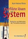 Konflikte l�sen mit System: Mediation mit Methoden der Transaktionsanalyse