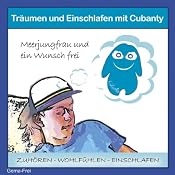 H&ouml;rbuch Träumen und Einschlafen mit Cubanty: Meerjungfrau und ein Wunsch frei