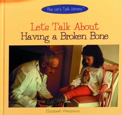 Let's Talk about Having a Broken Bone (Let's Talk Library)