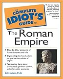 The Complete Idiot's Guide to the Roman Empire