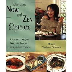 The New Now and Zen Epicure: Gourmet Vegan Recipes for the Enlightened Palate