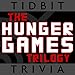 Hunger Games - Tidbit Trivia