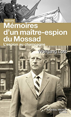 Mémoires d'un maître espion du Mossad: L'espion au champagne Mémoires d'un maître espion du Mossad: L'espion au champagne
