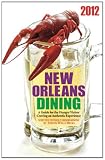 2012 Edition: New Orleans Dining: A Guide for the Hungry Visitor Craving an Authentic Experience