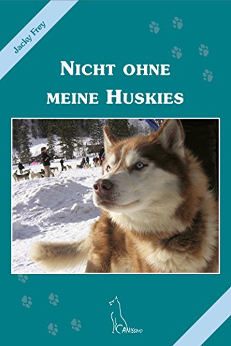 Nicht ohne meine Huskies (German Edition)