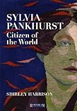 Sylvia Pankhurst : citizen of the world