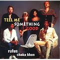 Tell Me Something Good: The Best Of Rufus Featuring Chaka Khan