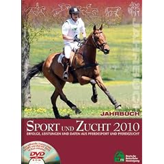 Jahrbuch Sport und Zucht 2010: Erfolge, Leistungen und Daten aus Pferdesport und Pferdezucht