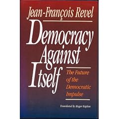 Democracy Against Itself: The Future of the Democratic Impulse