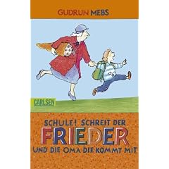 Oma und Frieder, Band 4: ,,Schule!", schreit der Frieder, und die Oma, die kommt mit