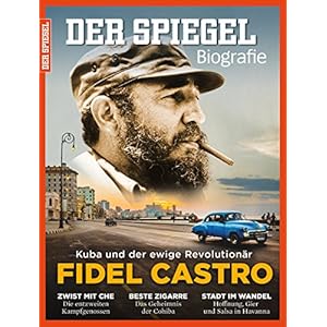 SPIEGEL Biografie 3/2016: Fidel Castro - Kuba und der ewige Revolutionär