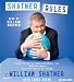 Shatner Rules: Your Guide to Understanding the Shatnerverse and the World at Large