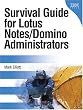 Survival Guide for Lotus Notes and Domino Administrators Image of Survival Guide for Lotus Notes and Domino Administrators