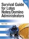 Survival Guide for Lotus Notes and Domino Administrators