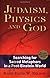 Judaism, Physics And God: Searching for Sacred Metaphors in a Post-einstein World