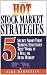 Hot Stock Market Strategies: 5 Secret Investment Tools That Work in a Bull or Bear Market