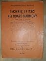 Technic Tricks and Key Board Harmony (Progressive Piano Method, Finger Songs to Develop Technic, Ear Training, Rhythm, Key Board Harmony and Transposition Suitable Alike for the Very Young or Adult Beginner, Private or Class Teaching)