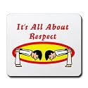 It's All About Respect Mousepad