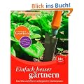 Einfach besser g�rtnern: Das Wie und Warum erfolgreicher Gartenpraxis