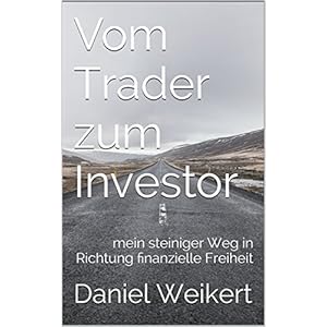 Vom Trader zum Investor: mein steiniger Weg in Richtung finanzielle Freiheit