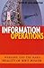 Information Operations: Warfare and the Hard Reality of Soft Power (Issues in Twenty-First Century Warfare)