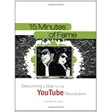 15 Minutes of Fame: Becoming a Star in the YouTube Revolution