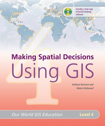 Making Spatial Decisions Using GIS, Level 4 (Our World GIS Education)