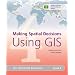 Making Spatial Decisions Using GIS (Our World GIS Education)