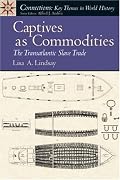 Captives as Commodities: The Transatlantic Slave Trade (Connections Series for World History)