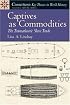 Captives as Commodities: The Transatlantic Slave Trade (Connections Series for World History)