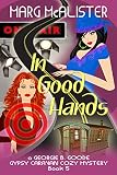 In Good Hands: Book 5 Georgie B. Goode Gypsy Caravan Cozy Mystery