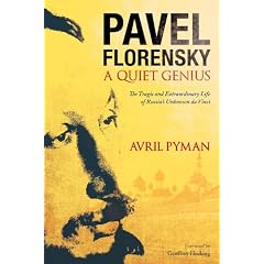 Pavel Florensky: A Quiet Genius: The Tragic and Extraordinary Life of Russia's Unknown Da Vinci