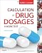 Calculation of Drug Dosages: A Work Text, 9e