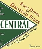Rods Down and Dropped Fires: Illinois Central and the Steam Age in Perspective