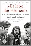 Produkt-Bild: "Es lebe die Freiheit!": Die Geschichte der Wei&szlig;en Rose und ihrer Mitglieder. Erg&auml;nzt um historische Dokumente