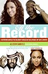 Off the Record: A Reporter Unveils the Celebrity Worlds of Hollywood, Hip-hop, and Sports