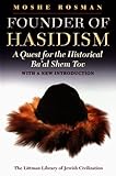 Founder of Hasidism : a quest for the historical Ba'al Shem Tov