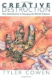 Creative Destruction: How Globalization Is Changing the Worlds Cultures