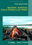 Survival - Leben und �berleben in der Wildnis: ein Praxisbuch