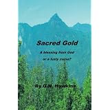 Sacred Gold: A gift from God, or a lusty curse? ~ G. N. Hawkins