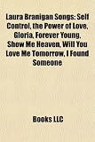Laura Branigan Songs: Self Control, the Power of Love, Gloria, Forever Young, Show Me Heaven, Will You Love Me Tomorrow, I Found Someone