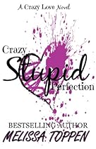 Crazy Stupid Perfection: A Bad Boy Romance (Crazy Love) (Volume 3)