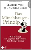 Produkt-Bild: Das M&uuml;nchhausen-Prinzip: Wie Sie sich am eigenen Schopf aus dem Sumpf ziehen
