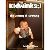Kidwinks;) The Comedy of Parenting