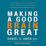  : Making a Good Brain Great: The Amen Clinic Program