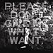 Please Don't Give Me What I Want (Lim.ed.) [Vinyl LP]