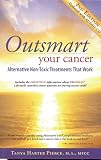 Outsmart Your Cancer: Alternative Non-Toxic Treatments That Work (Second Edition)With CD