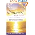 Outsmart Your Cancer: Alternative Non-Toxic Treatments That Work (Second Edition)With CD by Tanya Harter Pierce