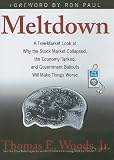 Meltdown: A Free-Market Look at Why the Stock Market Collapsed, the Economy Tanked, and Government Bailouts Will Make Things Worse